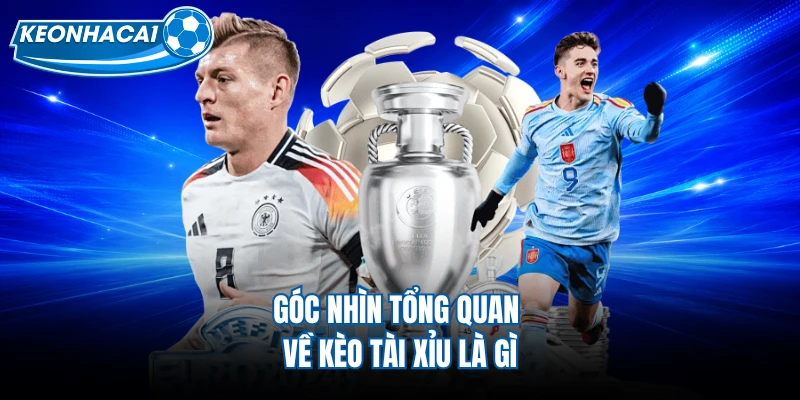 Góc nhìn tổng quan về kèo tài xỉu là gì