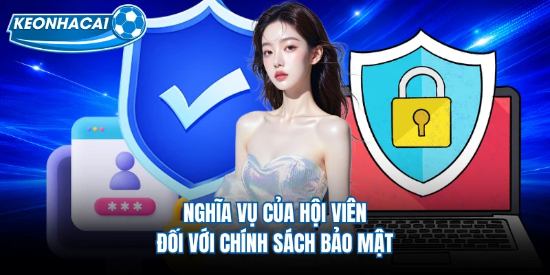 Nghĩa vụ của hội viên đối với chính sách bảo mật