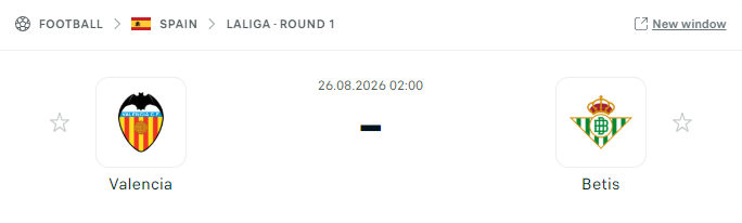 Soi Kèo Valencia vs Real Betis 02h00 Ngày 26/08 – Vòng 1 La Liga 2026/27